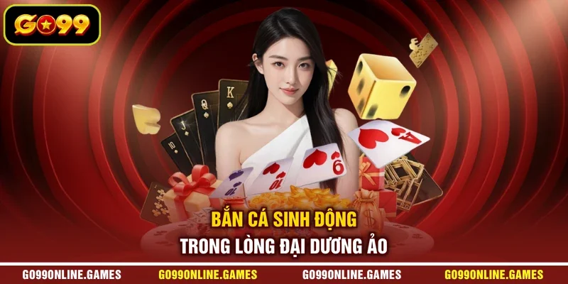 Bắn cá sinh động trong lòng đại dương ảo