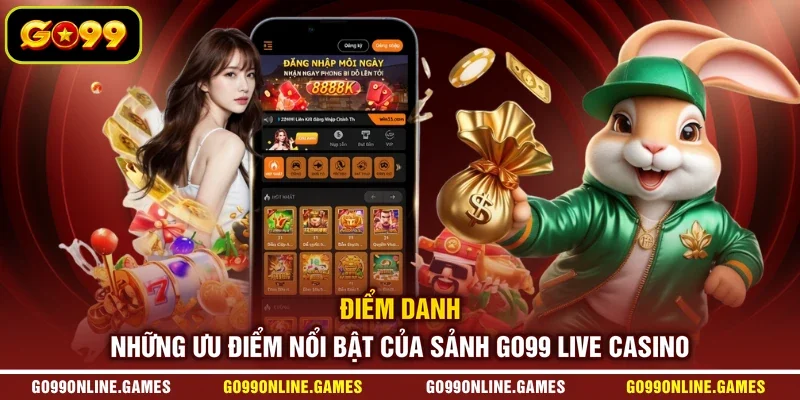 Điểm danh những ưu điểm nổi bật của sảnh GO99 live casino