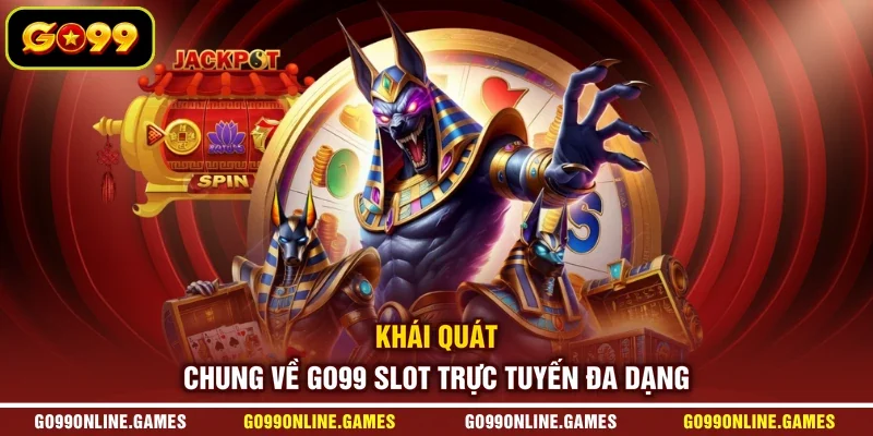Khái quát chung về GO99 slot trực tuyến đa dạng