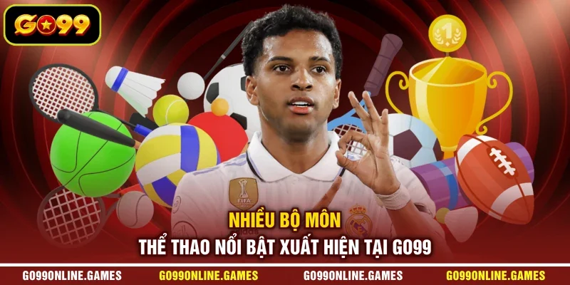 Nhiều bộ môn thể thao nổi bật xuất hiện tại GO99