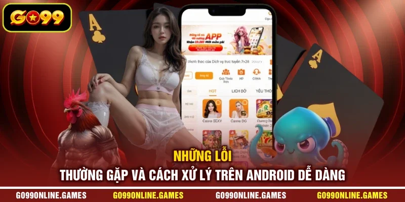 Những lỗi thường gặp và cách xử lý trên Android dễ dàng