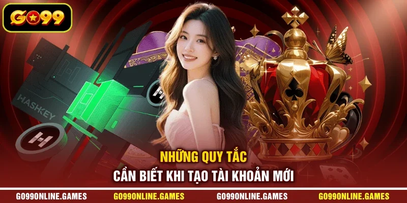 Những quy tắc cần biết khi tạo tài khoản mới