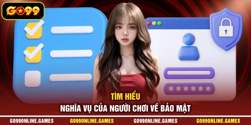 Tìm hiểu nghĩa vụ của người chơi về bảo mật